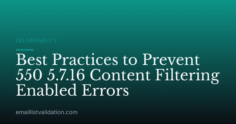 Best Practices to Prevent 550 5.7.16 Content Filtering Enabled Errors