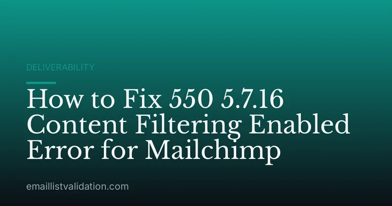 How to Fix 550 5.7.16 Content Filtering Enabled Error for Mailchimp