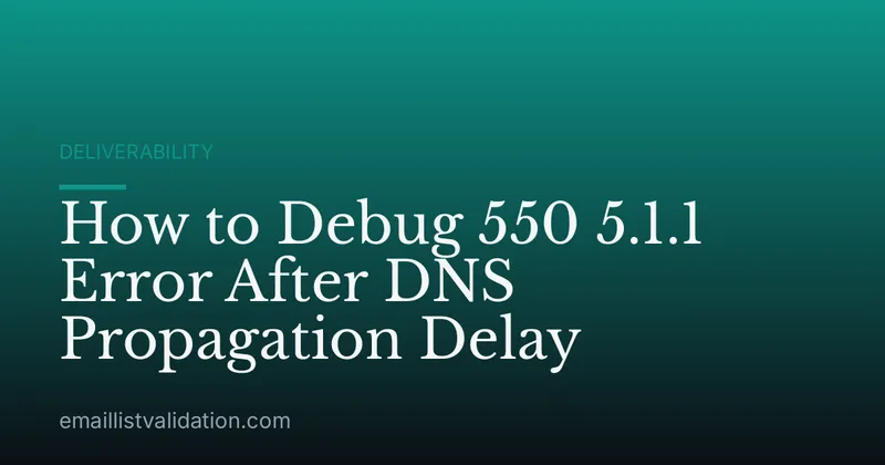 How to Debug 550 5.1.1 Error After DNS Propagation Delay
