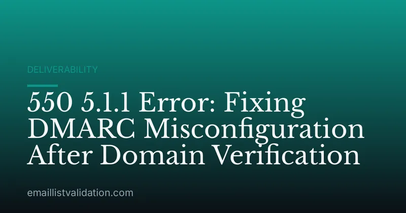 550 5.1.1 Error: Fixing DMARC Misconfiguration After Domain Verification