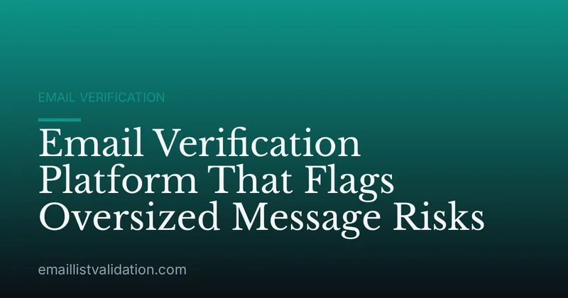 Email Verification Platform That Flags Oversized Message Risks