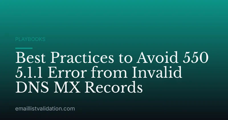 Best Practices to Avoid 550 5.1.1 Error from Invalid DNS MX Records