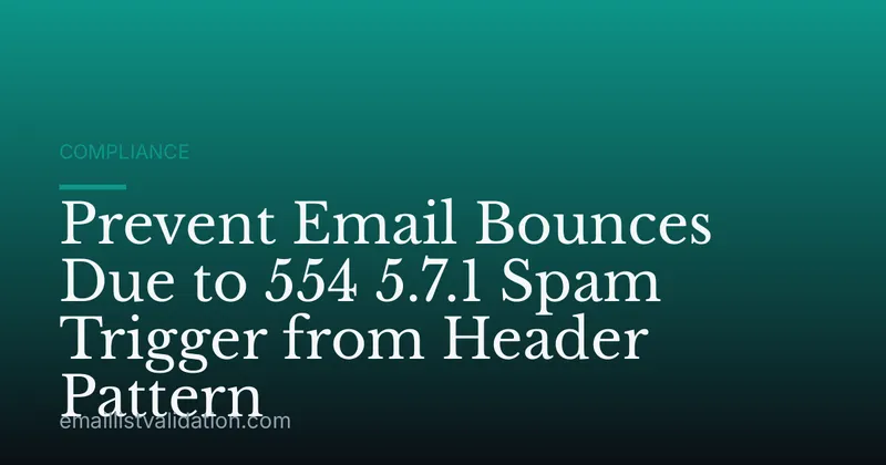 Prevent Email Bounces Due to 554 5.7.1 Spam Trigger from Header Pattern