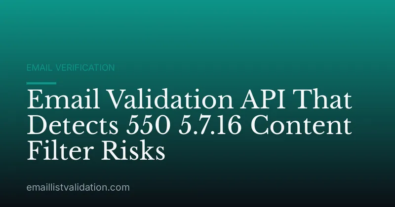Email Validation API That Detects 550 5.7.16 Content Filter Risks