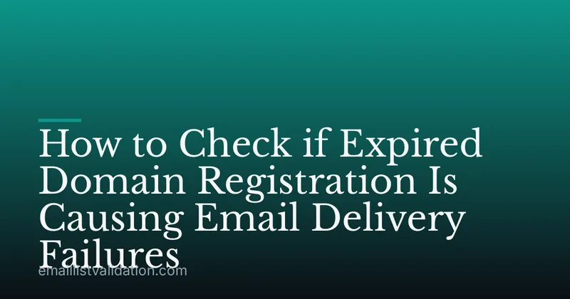 How to Check if Expired Domain Registration Is Causing Email Delivery Failures
