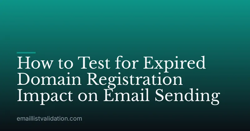 How to Test for Expired Domain Registration Impact on Email Sending