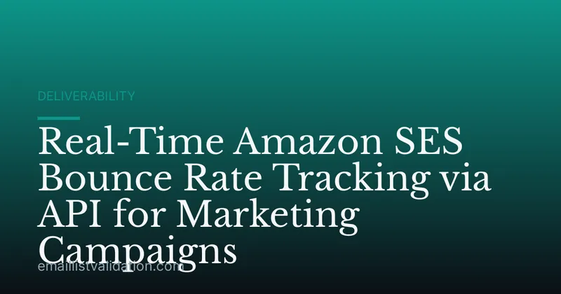 Real-Time Amazon SES Bounce Rate Tracking via API for Marketing Campaigns