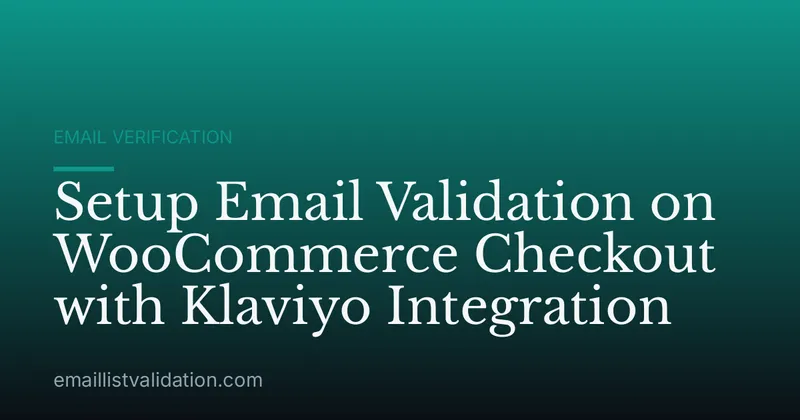 Setup Email Validation on WooCommerce Checkout with Klaviyo Integration