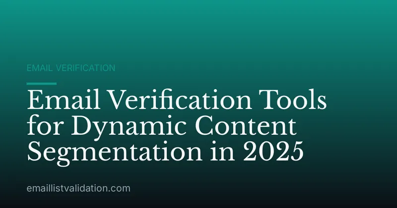 Email Verification Tools for Dynamic Content Segmentation in 2025