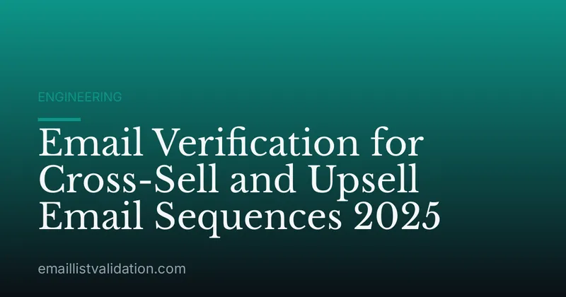 Email Verification for Cross-Sell and Upsell Email Sequences 2025