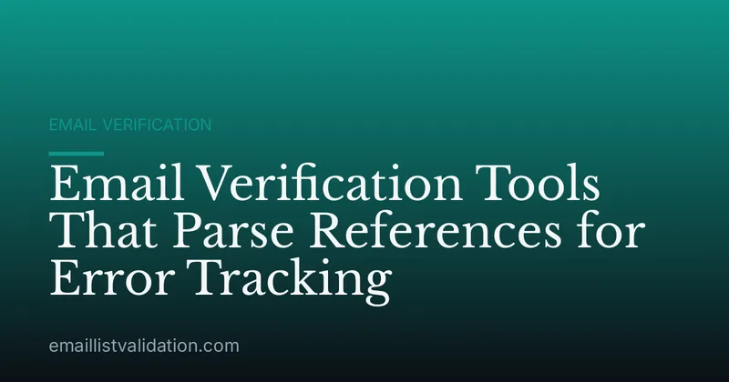 Email Verification Tools That Parse References for Error Tracking
