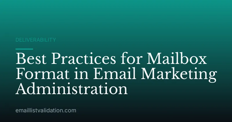 Best Practices for Mailbox Format in Email Marketing Administration