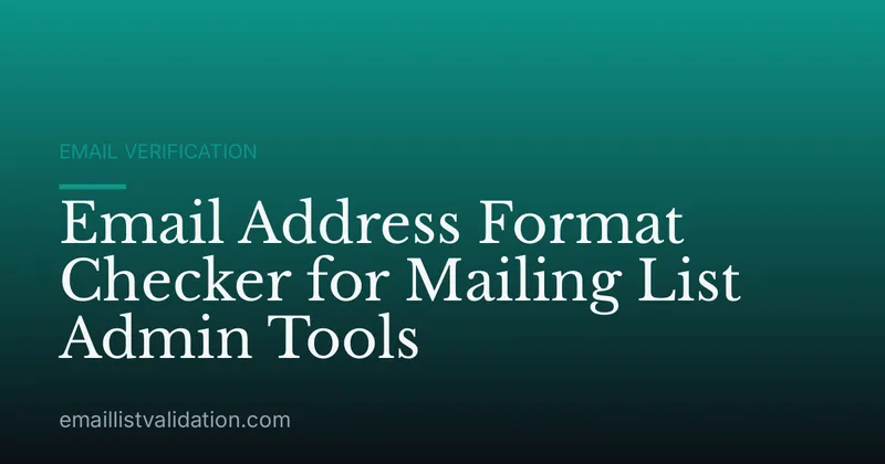 Email Address Format Checker for Mailing List Admin Tools