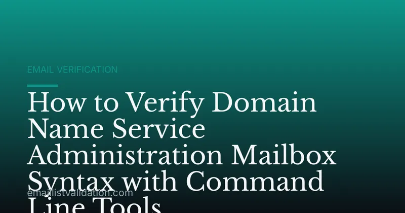 How to Verify Domain Name Service Administration Mailbox Syntax with Command Line Tools