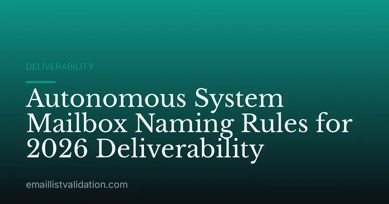 Autonomous System Mailbox Naming Rules for 2026 Deliverability