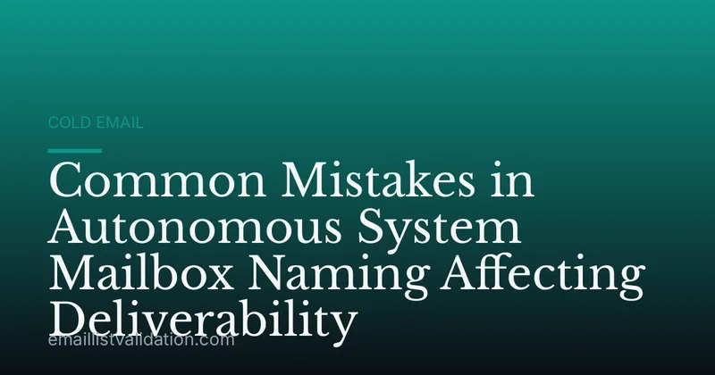 Common Mistakes in Autonomous System Mailbox Naming Affecting Deliverability