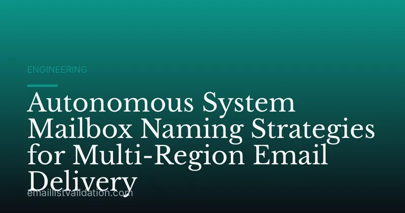 Autonomous System Mailbox Naming Strategies for Multi-Region Email Delivery