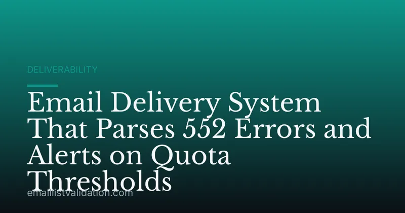 Email Delivery System That Parses 552 Errors and Alerts on Quota Thresholds