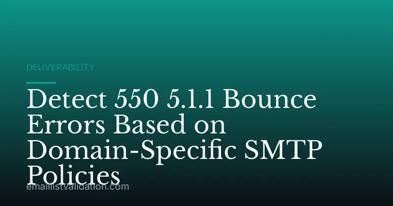 Detect 550 5.1.1 Bounce Errors Based on Domain-Specific SMTP Policies