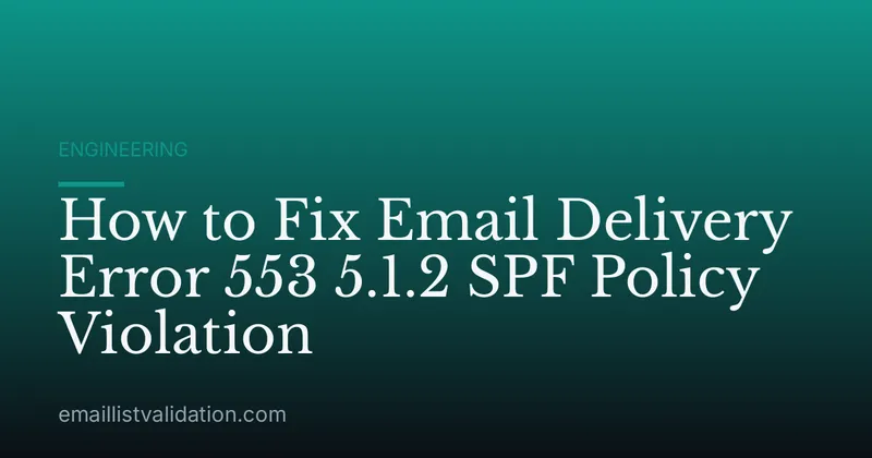 How to Fix Email Delivery Error 553 5.1.2 SPF Policy Violation