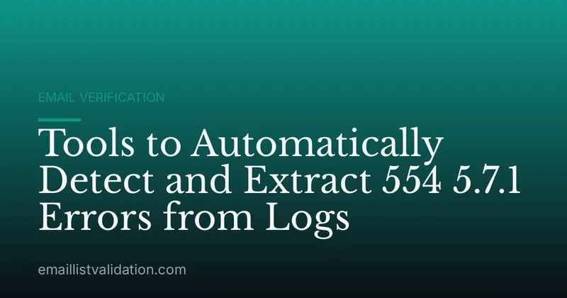 Tools to Automatically Detect and Extract 554 5.7.1 Errors from Logs