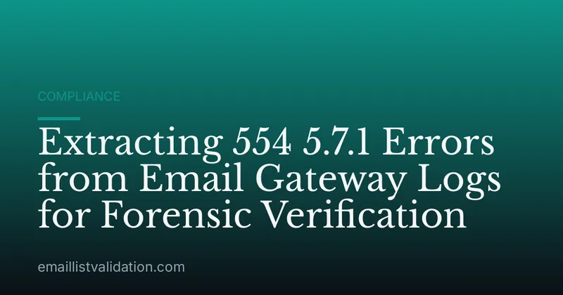 Extracting 554 5.7.1 Errors from Email Gateway Logs for Forensic Verification