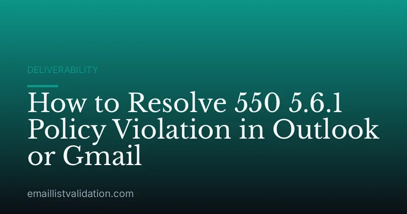 How to Resolve 550 5.6.1 Policy Violation in Outlook or Gmail