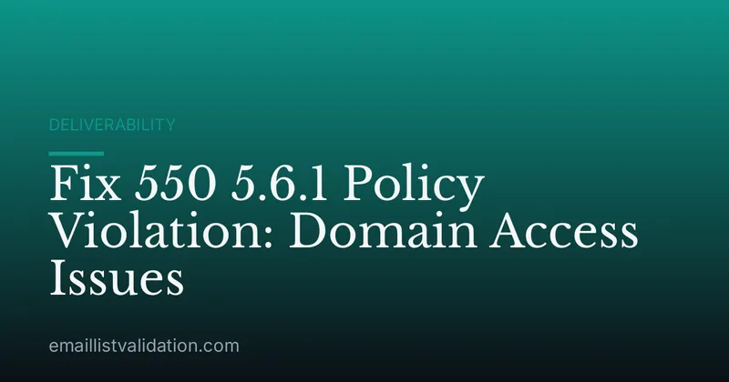 Fix 550 5.6.1 Policy Violation: Domain Access Issues