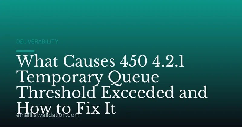 What Causes 450 4.2.1 Temporary Queue Threshold Exceeded and How to Fix It