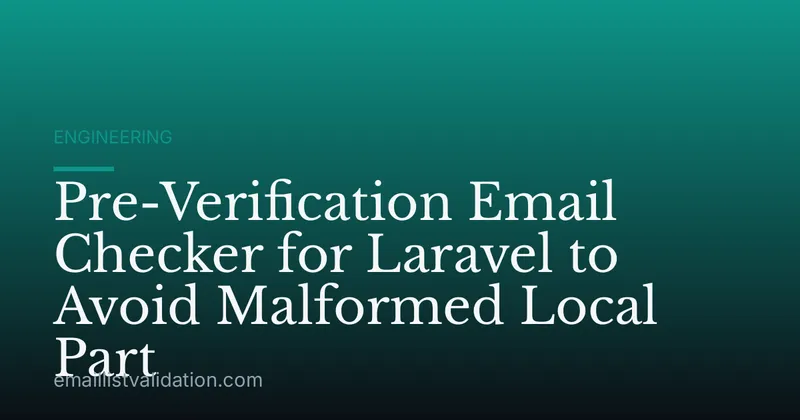 Pre-Verification Email Checker for Laravel to Avoid Malformed Local Part