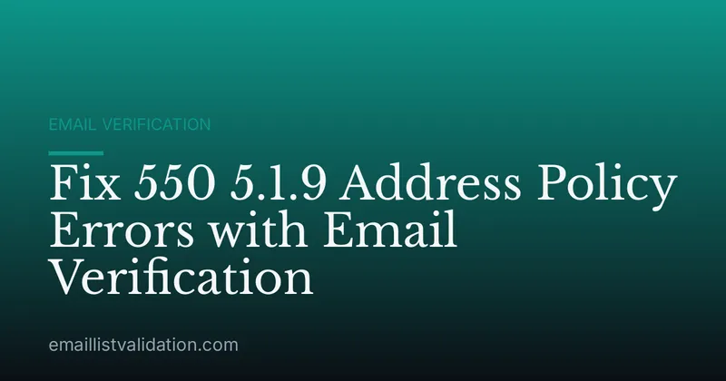 Fix 550 5.1.9 Address Policy Errors with Email Verification
