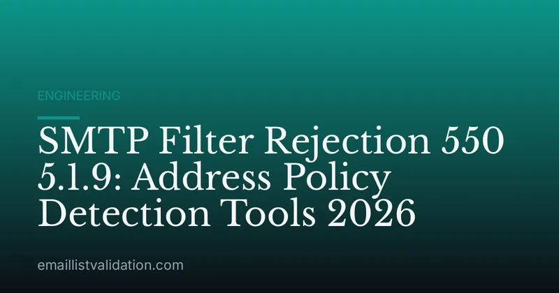 SMTP Filter Rejection 550 5.1.9: Address Policy Detection Tools 2026