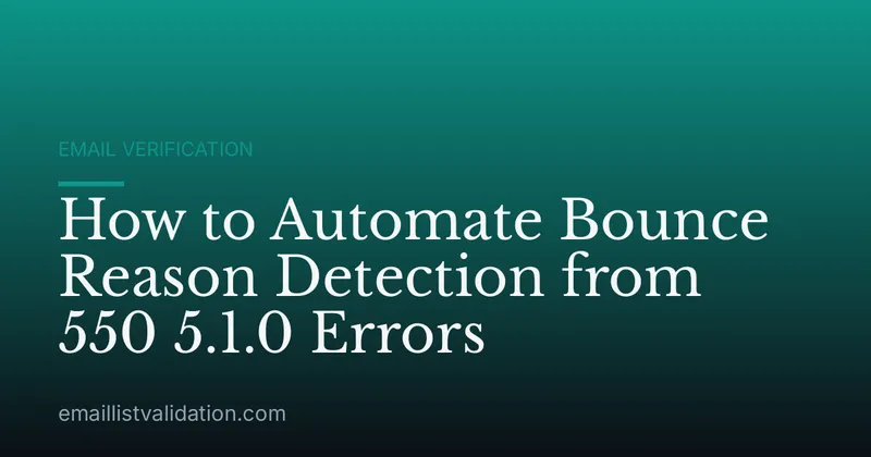 How to Automate Bounce Reason Detection from 550 5.1.0 Errors