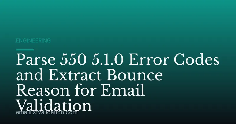 Parse 550 5.1.0 Error Codes and Extract Bounce Reason for Email Validation
