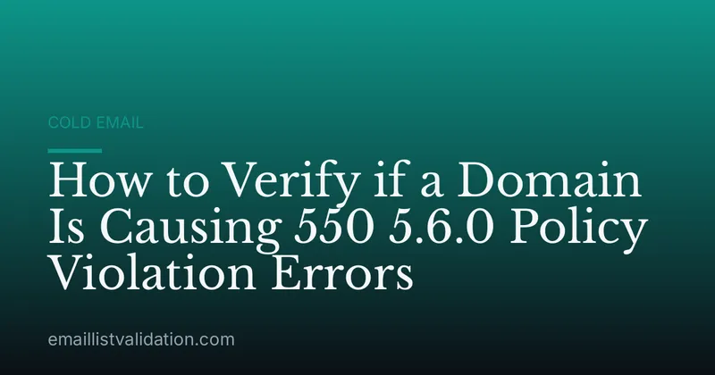 How to Verify if a Domain Is Causing 550 5.6.0 Policy Violation Errors