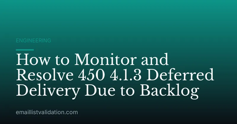 How to Monitor and Resolve 450 4.1.3 Deferred Delivery Due to Backlog