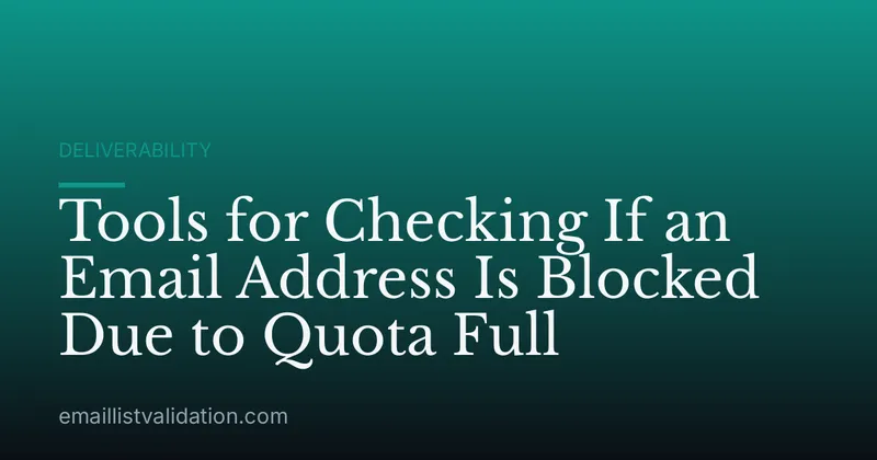 Tools for Checking If an Email Address Is Blocked Due to Quota Full