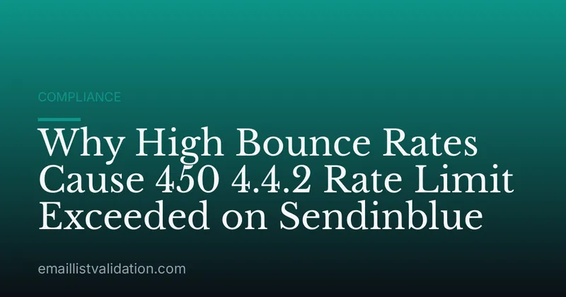 Why High Bounce Rates Cause 450 4.4.2 Rate Limit Exceeded on Sendinblue