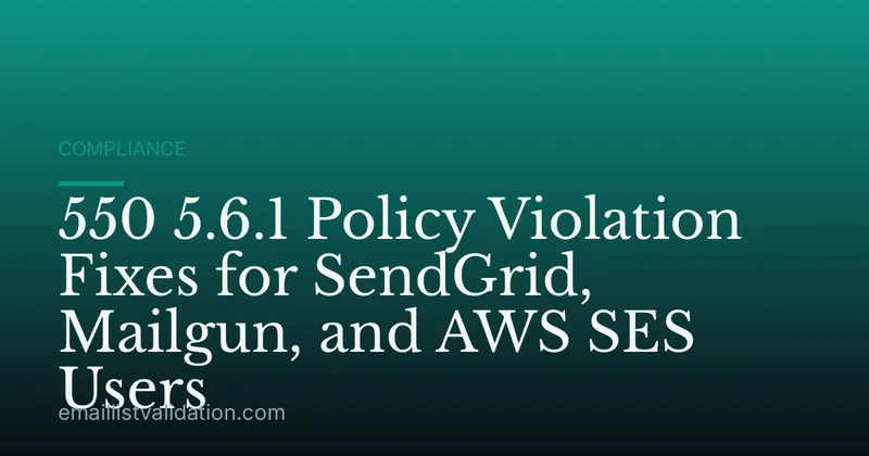 550 5.6.1 Policy Violation Fixes for SendGrid, Mailgun, and AWS SES Users