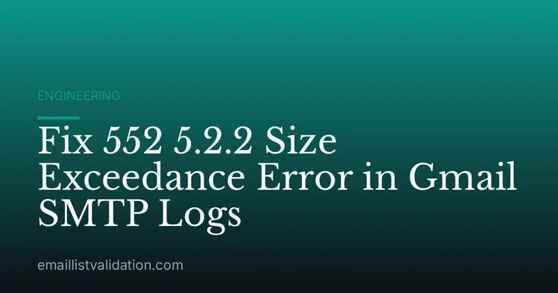 Fix 552 5.2.2 Size Exceedance Error in Gmail SMTP Logs