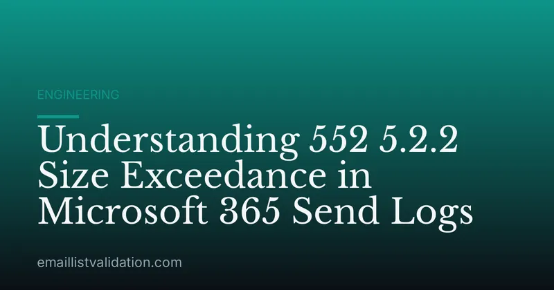 Understanding 552 5.2.2 Size Exceedance in Microsoft 365 Send Logs