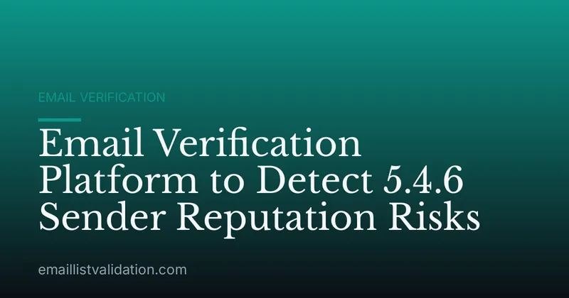 Email Verification Platform to Detect 5.4.6 Sender Reputation Risks