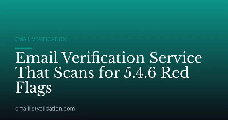 Email Verification Service That Scans for 5.4.6 Red Flags