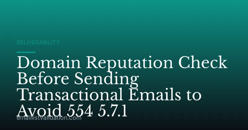 Domain Reputation Check Before Sending Transactional Emails to Avoid 554 5.7.1
