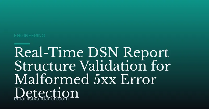 Real-Time DSN Report Structure Validation for Malformed 5xx Error Detection
