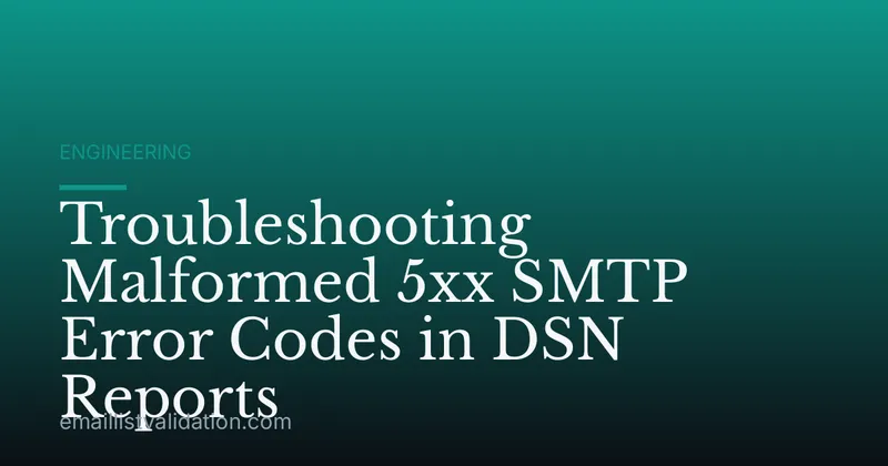 Troubleshooting Malformed 5xx SMTP Error Codes in DSN Reports