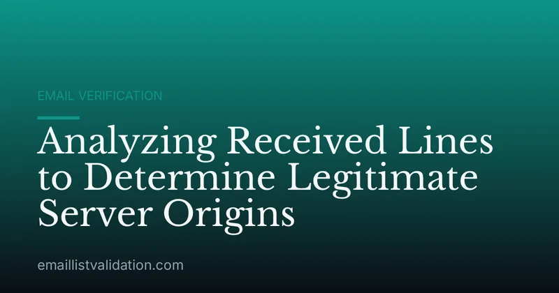 Analyzing Received Lines to Determine Legitimate Server Origins