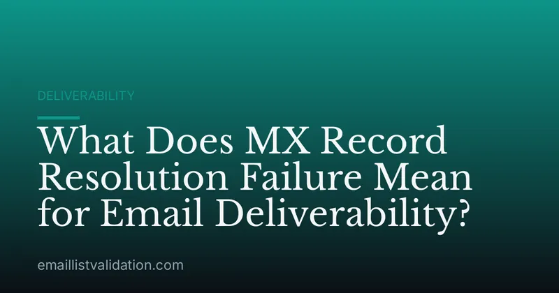 What Does MX Record Resolution Failure Mean for Email Deliverability?