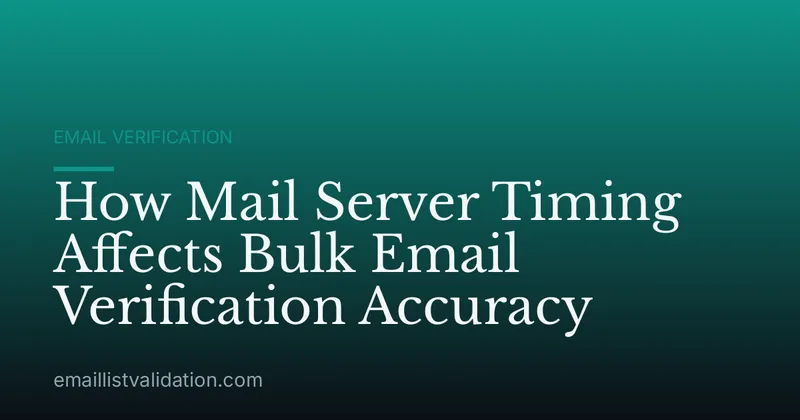 How Mail Server Timing Affects Bulk Email Verification Accuracy