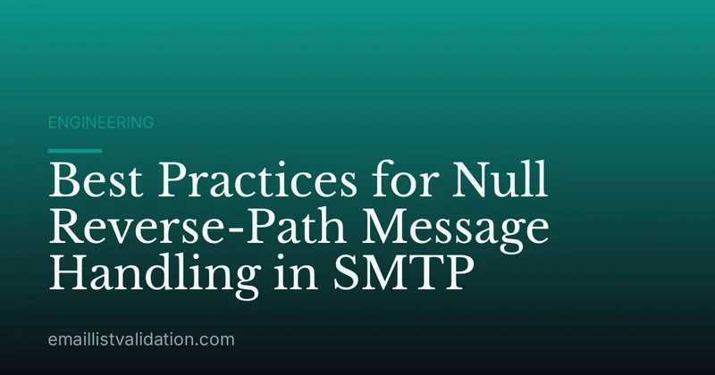 Best Practices for Null Reverse-Path Message Handling in SMTP